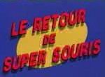 Retour de Super Souris <span>(Le)</span>