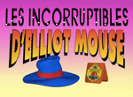 Les Incorruptibles d'Elliot Mouse