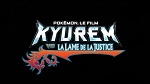 Pokémon : Film 15 - Kyurem VS la Lame de la Justice