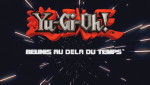 Yu-Gi-Oh! : Réunis au Delà du Temps